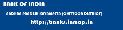 BANK OF INDIA  ANDHRA PRADESH KAYAMPETA (CHITTOOR DISTRICT)    banks information 